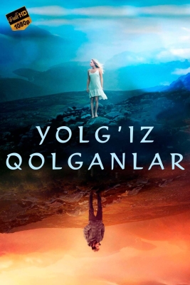 Yolg'iz qolganlar / Dunyodagi oxirgilar Uzbek tilida (2017) tarjima kino uzbekcha 720 HD skachat